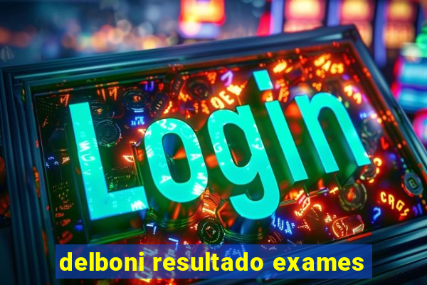 delboni resultado exames